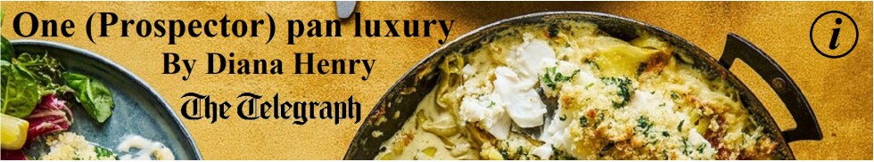 Diana Henry, The Telegraph : One (Prospector) pan luxury