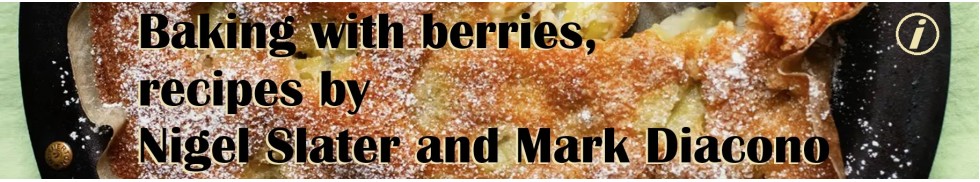 Baking with berries,recipes by NigelSlater&MarkDiacono8.7.25